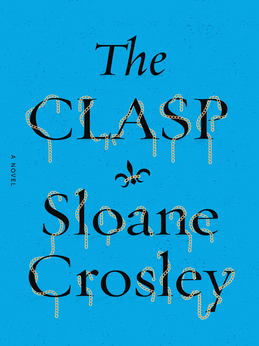 Title details for The Clasp by Sloane Crosley - Available